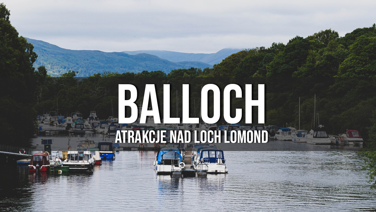 balloch loch lomond atrakcje co warto zobaczyć