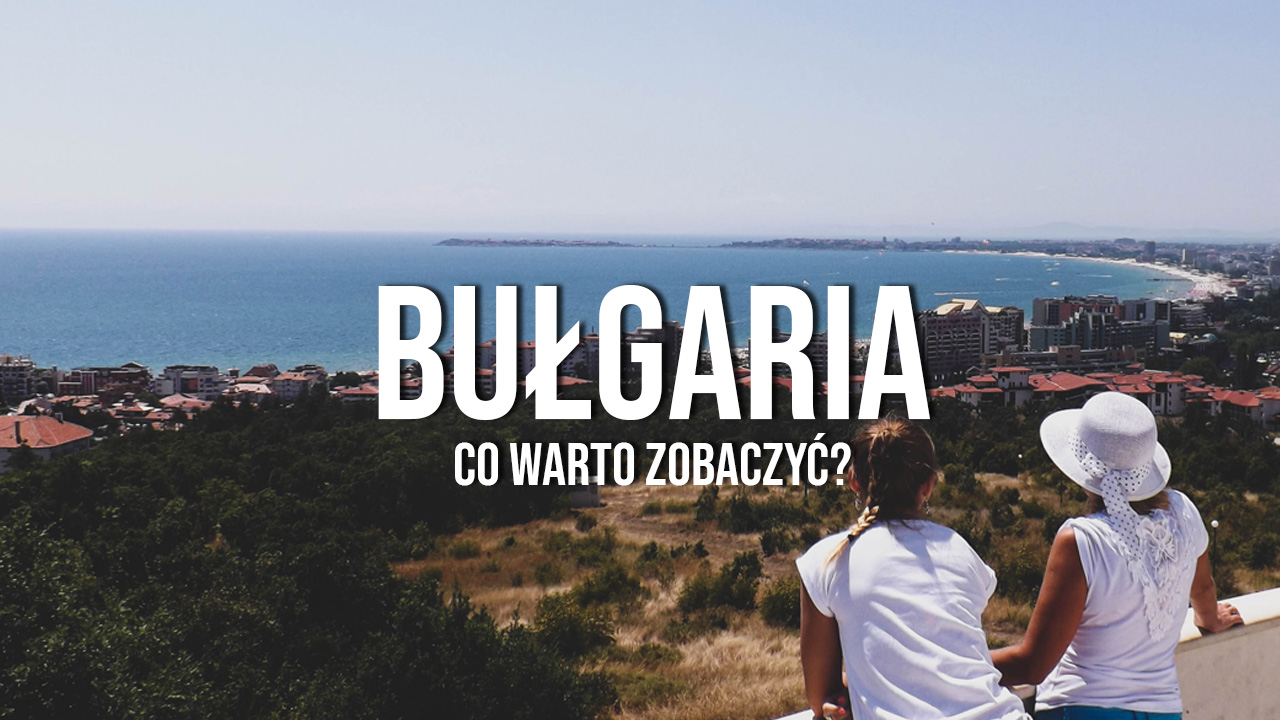 bułgaria co warto zobaczyć najciekawsze miejsca