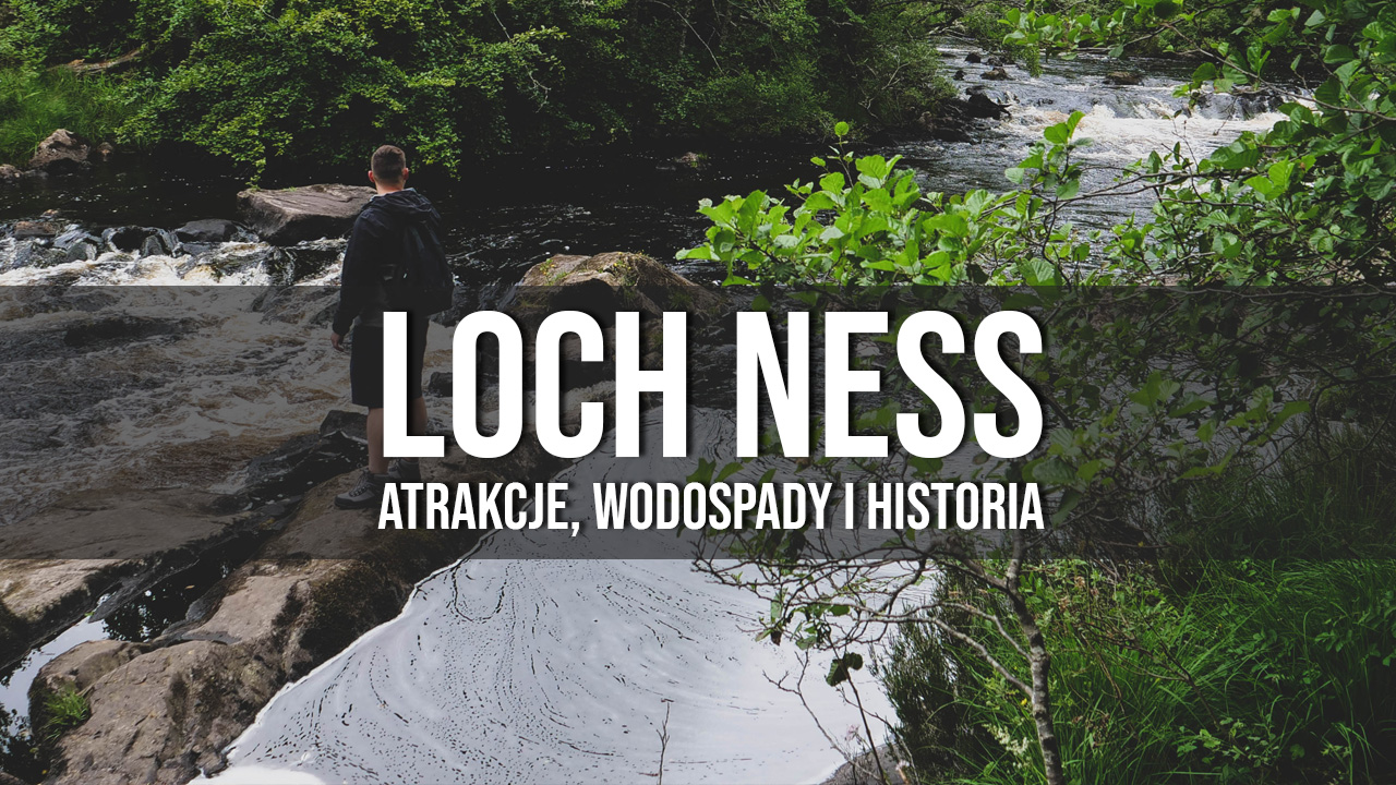 loch ness atrakcje wodospady historia potwora z Loch Ness