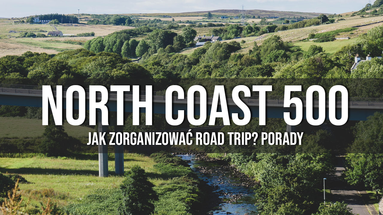 north coast 500 jak zorganizowac road trip porady informacje praktyczne