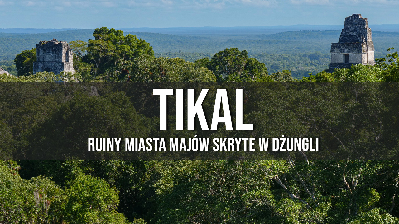 Tikal miast majów Gwatemala
